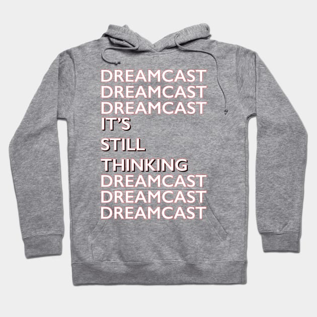 Dreamcast It’s Still Thinking Hoodie by Retrollectors